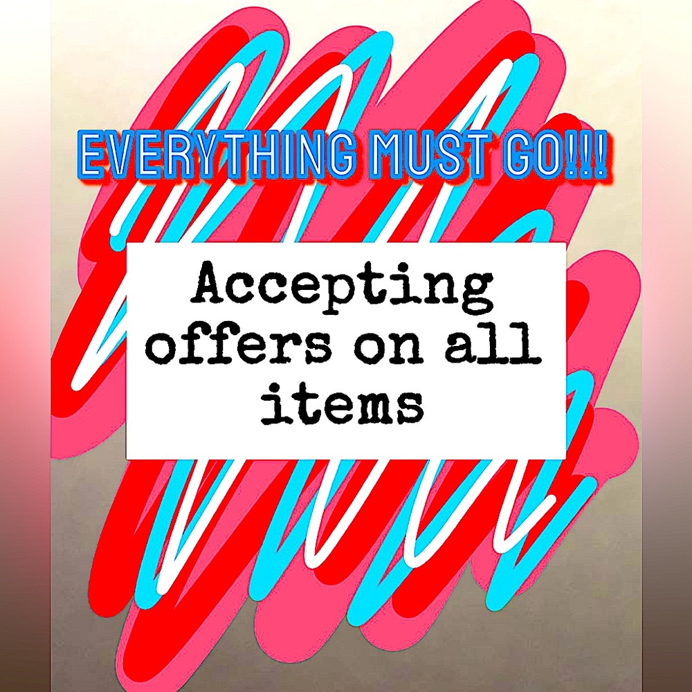 Everything must go!! Most items are new or worn once. Accepting offers!